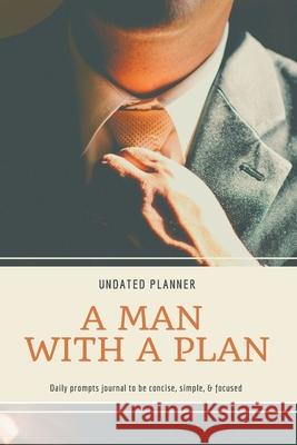 A Man With A Plan Undated Planner Daily Prompt Journal to be Concise, Simple & Focused: Organizer For Busy Men Mindfulness And Feelings Daily Log Book Daisy, Adil 9784915975080 Adina Tamiian - książka