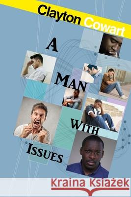 A Man With Issues Clayton Cowart 9781716577178 Lulu.com - książka