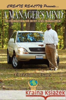 A Manager's Mind: The Foundation for Entry-Level Management Evans, Christian J. 9781425902063 Authorhouse - książka