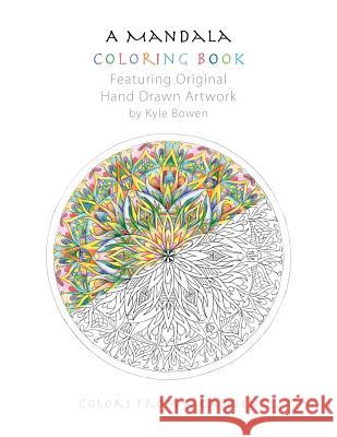 A Mandala Coloring Book: Featuring Original Hand Drawn Artwork by Kyle Bowen Kyle Bowen Glenn Abrams 9781466463950 Createspace - książka