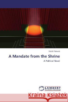 A Mandate from the Shrine Habib Yakoob 9783848426515 LAP Lambert Academic Publishing - książka