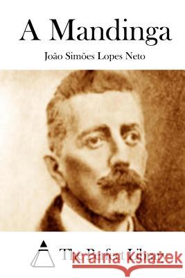 A Mandinga Joao Simoes Lopes Neto The Perfect Library 9781512362879 Createspace - książka