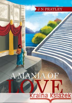 A Mania of Love J N Pratley 9781514420232 Xlibris - książka