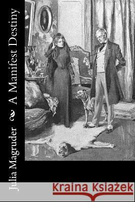 A Manifest Destiny Julia Magruder 9781548184209 Createspace Independent Publishing Platform - książka