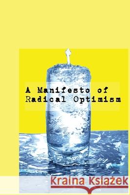 A Manifesto Of Radical Optimism Dylan Brody Myq Kaplan 9781734482720 Active Voice Productions - książka
