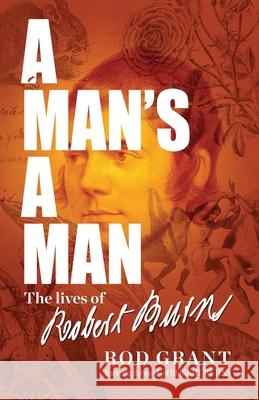A Man's A Man: The Lives of Robert Burns Rod Grant 9781973437475 Independently Published - książka