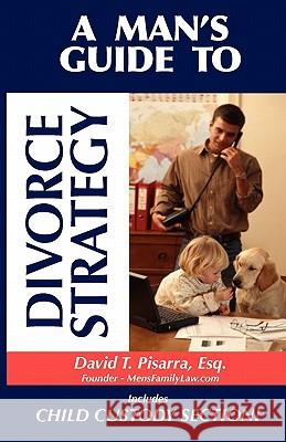 A Man's Guide to Divorce Strategy David T. Pisarra 9780983163503 Libero Media - książka