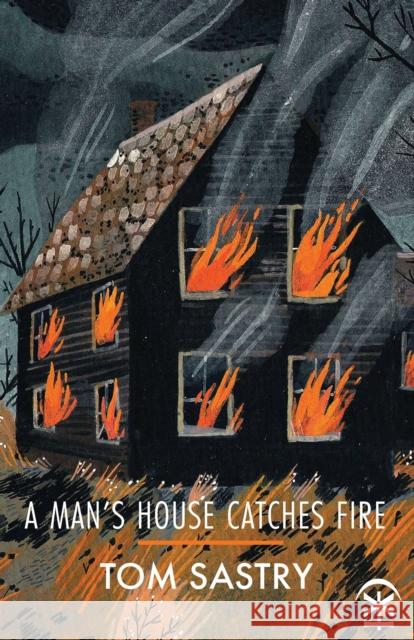 A Man's House Catches Fire Tom Sastry 9781911027744 Nine Arches Press - książka