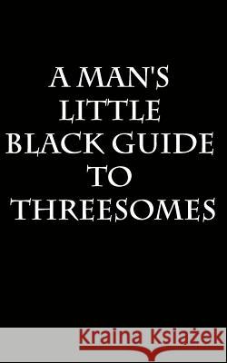 A Man's Little Black Guide to Arranging a Threesome Anonymous A 9781075646614 Independently Published - książka