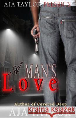 A Man's Love Aja Taylor 9781530397105 Createspace Independent Publishing Platform - książka