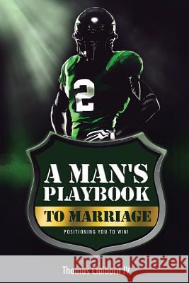 A Man's Playbook to Marriage: Positioning you to Win! Candace S. Claiborn Gareth P. Warren Adrian P. Jones 9781500299644 Createspace Independent Publishing Platform - książka