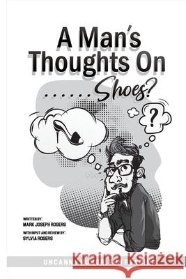 A Man's Thoughts On Shoes? Mark Joseph Rogers 9781087949444 Booksocials - książka