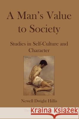 A Mans Value to Society: Studies in Self-Culture and Character Newell Dwight Hillis 9781478399308 Createspace - książka
