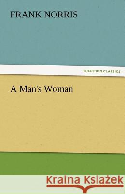 A Man's Woman Frank Norris   9783842480360 tredition GmbH - książka