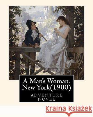 A Man's Woman. New York(1900), by Frank Norris Frank Norris 9781530849666 Createspace Independent Publishing Platform - książka