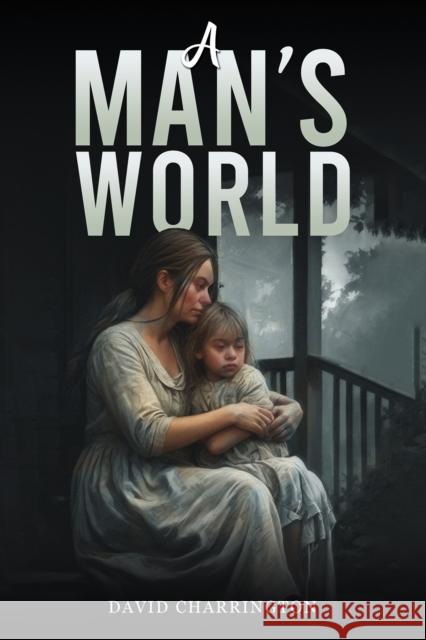 A Man’s World David Charrington 9798891554108 Austin Macauley Publishers LLC - książka