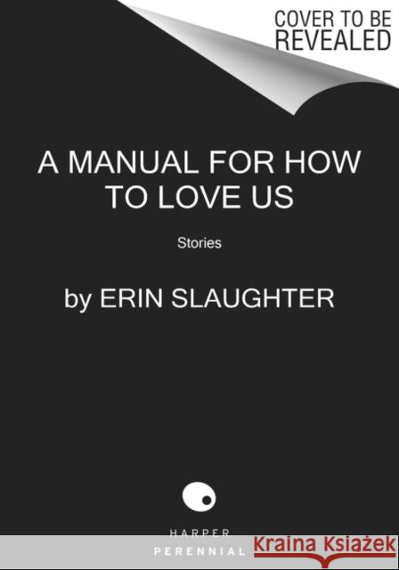 A Manual for How to Love Us: Stories Erin Slaughter 9780063230880 HarperCollins Publishers Inc - książka