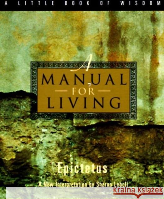 A Manual for Living Epictetus                                Sharon Lebell 9780062511119 HarperOne - książka
