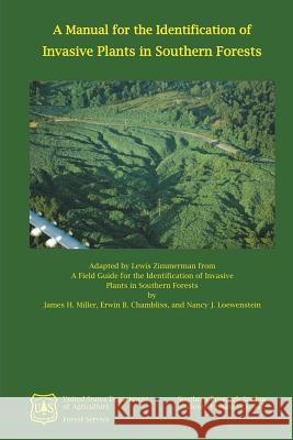 A Manual for the Identification of Invasive Plants in Southern Forests James H. Miller Erwin B. Chambliss Nancy J. Loewenstein 9781480144736 Createspace - książka