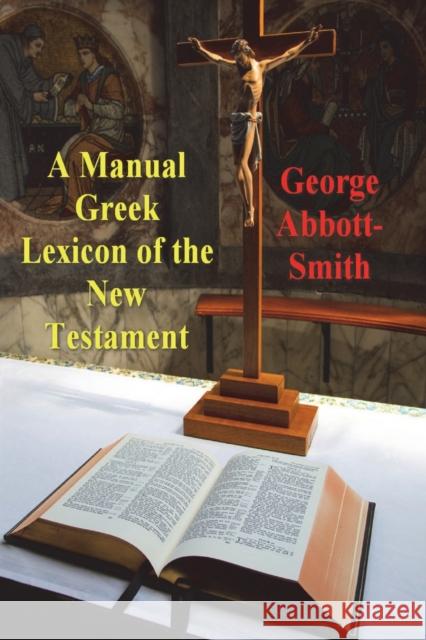 A Manual Greek Lexicon of the New Testament George Abbott-Smith 9781773232133 Must Have Books - książka