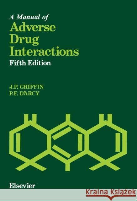 A Manual of Adverse Drug Interactions J. P. Griffin P. F. D'Arcy 9780444824066 Elsevier Science & Technology - książka