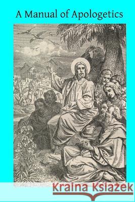 A Manual of Apologetics Rev F. J. Koch Brother Hermenegil 9781499308730 Createspace - książka