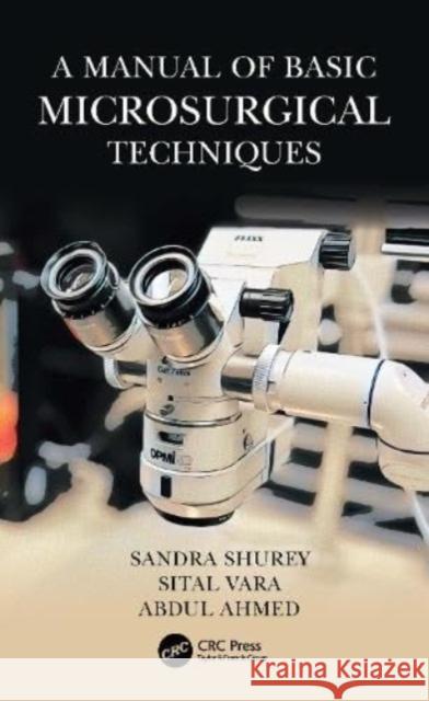 A Manual of Basic Microsurgical Techniques Abdul Ahmed 9781032536743 Taylor & Francis Ltd - książka