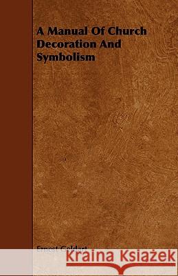 A Manual of Church Decoration and Symbolism Geldart, Ernest 9781443741477 Grizzell Press - książka