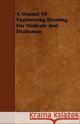 A Manual of Engineering Drawing for Students and Draftsmen French, Thomas 9781443741590 Hervey Press - książka