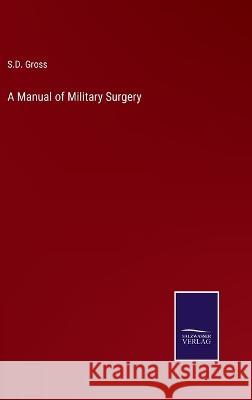 A Manual of Military Surgery S D Gross 9783375030834 Salzwasser-Verlag - książka