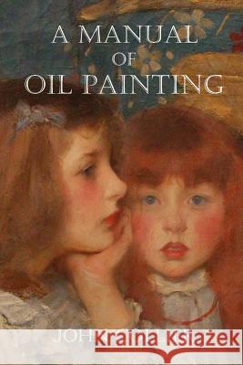 A Manual of Oil Painting John Collier 9781847288752 Lulu Press - książka