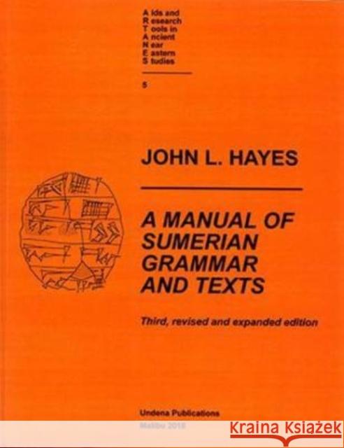 A Manual of Sumerian Grammar and Texts: Third, revised and expanded edition John L Hayes 9780979893742 Undena Publications,U.S. - książka