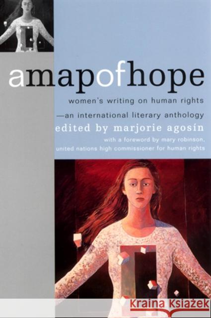 A Map of Hope: Women's Writing on Human Rights--An International Literary Anthology Agosín, Marjorie 9780813526263 Rutgers University Press - książka