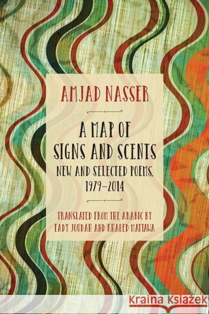 A Map of Signs and Scents: New and Selected Poems, 1979-2014 Amjad Naaosir Amjad Nasser 9780810133655 Curbstone Press - książka