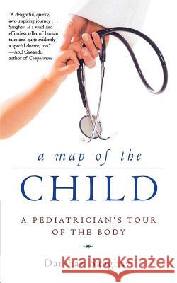 A Map of the Child: A Pediatrician's Tour of the Body Darshak Sanghavi 9780805075113 John MacRae Books - książka