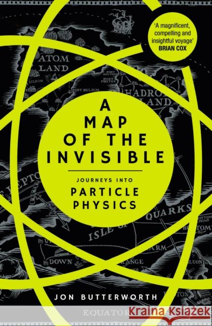 A Map of the Invisible: Journeys into Particle Physics Jon Butterworth 9780099510826  - książka
