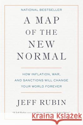 A Map Of The New Normal: How Inflation, War, and Sanctions Will Change Your World Forever Jeff Rubin 9780735246119 Prentice Hall Press - książka