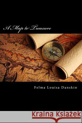 A Map to Treasure Miss Felma Louisa Danskin 9781490373218 Createspace - książka