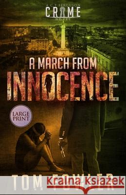 A March from Innocence: A C.T. Ferguson Crime Novel Tom Fowler 9781953603180 Widening Gyre Media - książka