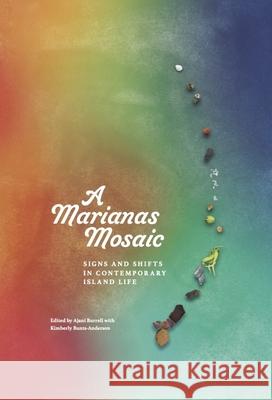 A Marianas Mosaic: Signs and Shifts in Contemporary Island Life Ajani Burrell Kimberly Bunts-Anderson 9781935198666 University of Guam Press - książka