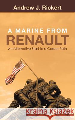 A Marine from Renault: An Alternative Start to a Career Path Andrew J. Rickert 9781480844018 Archway Publishing - książka