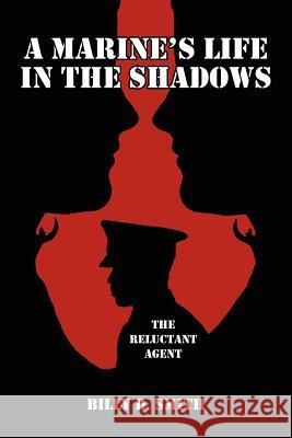 A Marine's Life in the Shadows: The Reluctant Agent Smith, Billy D. 9781425929930 Authorhouse - książka
