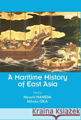 A Maritime History of East Asia Masashi Haneda Mihoko Oka 9781920901561 Trans Pacific Press - książka