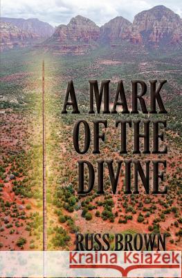 A Mark of the Divine Russ Brown Mrs Marie Reisner 9781461086727 Createspace - książka