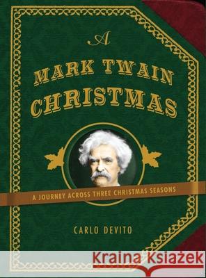 A Mark Twain Christmas: A Journey Across Three Christmas Seasons DeVito, Carlo 9781604334487 Cider Mill Press - książka