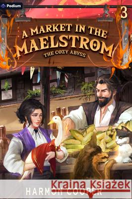 A Market in the Maelstrom: A Slice-Of-Life Litrpg Adventure Harmon Cooper 9781039455016 Podium Publishing - książka