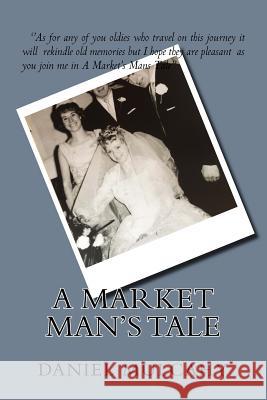 A Market Man's Tale Danial Mulcahy 9781503353794 Createspace Independent Publishing Platform - książka