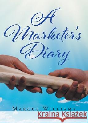 A Marketer's Diary Marcus Williams 9781643348667 Page Publishing, Inc. - książka