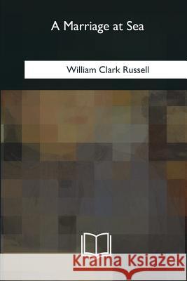 A Marriage at Sea William Clark Russell 9781979873246 Createspace Independent Publishing Platform - książka