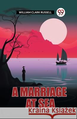 A Marriage At Sea William Clark Russell 9789363053502 Double 9 Books - książka